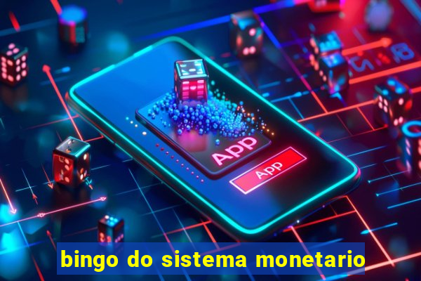 bingo do sistema monetario